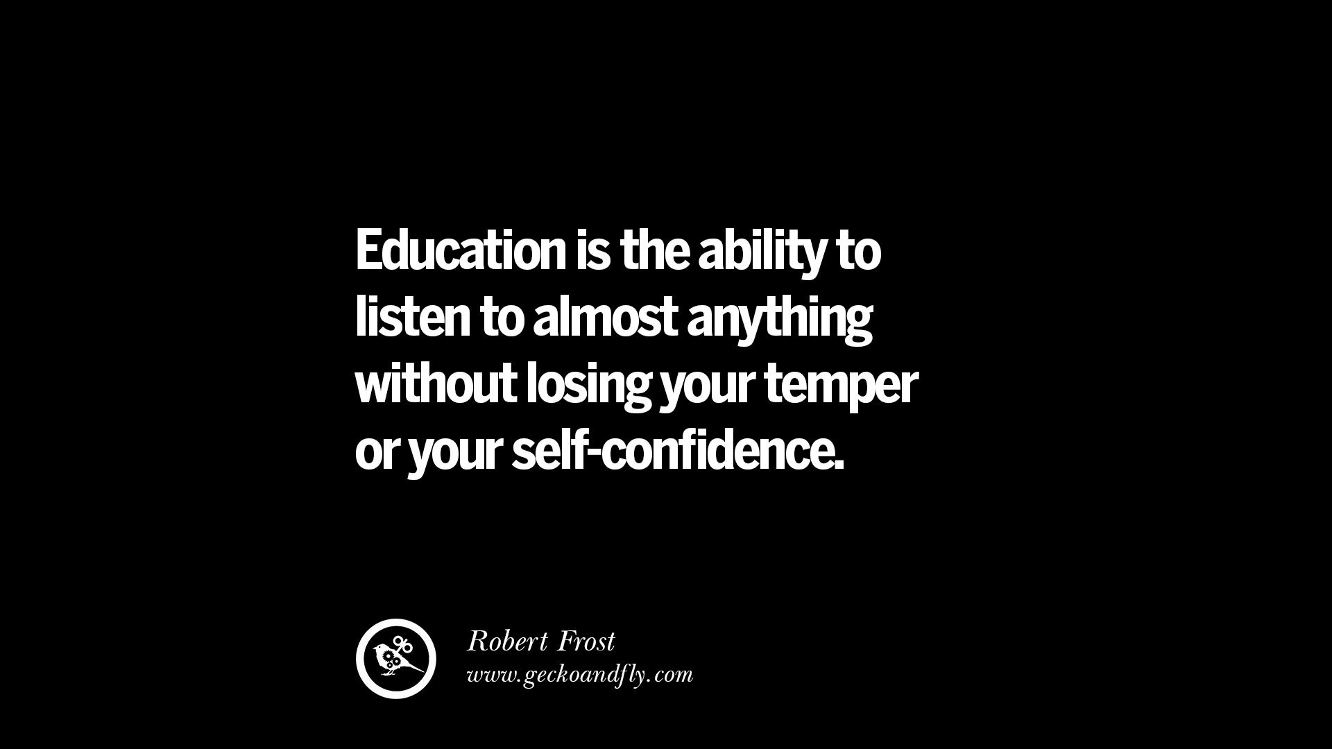 Educational Quotes
 Quotes on Education Education is the ability to listen to