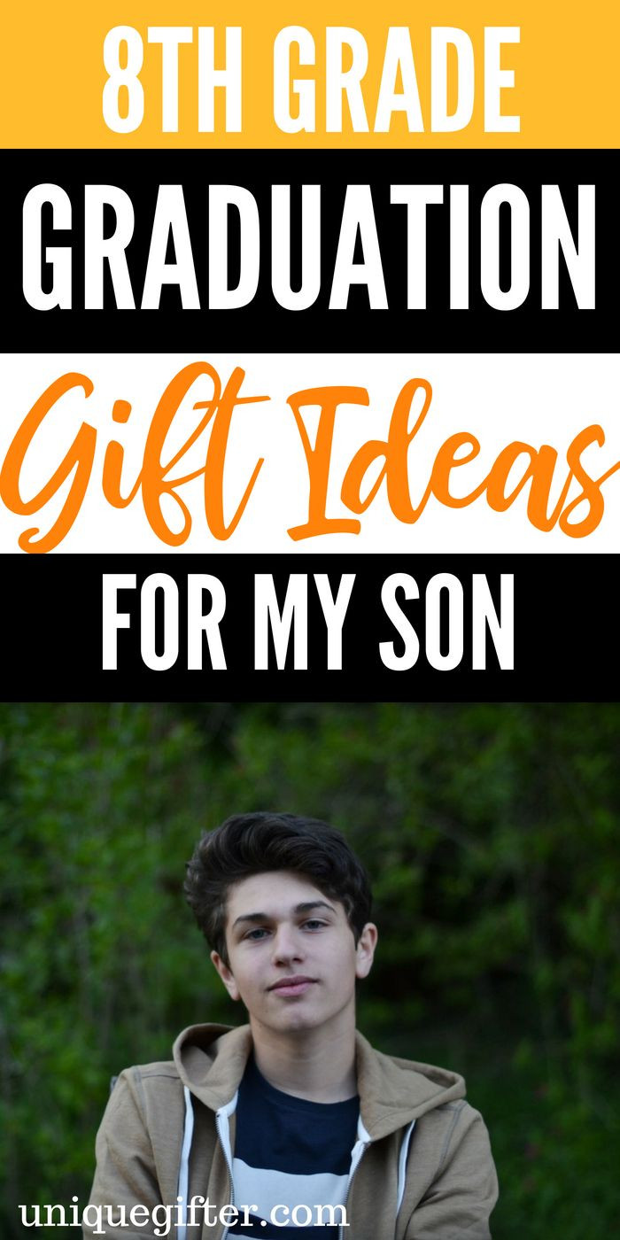Eighth Grade Graduation Gift Ideas
 8th Grade Graduation Gifts For My Son