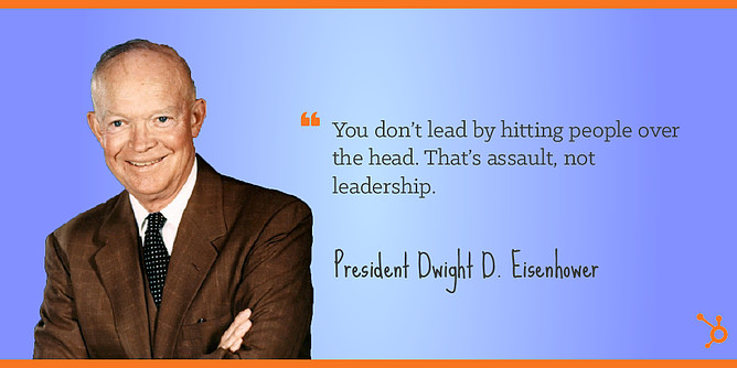 Eisenhower Leadership Quote
 40 Insanely Successful People Reveal the Leadership