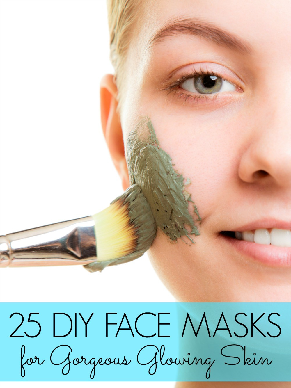 Face Mask DIY
 25 DIY Face Masks for Gorgeous Skin