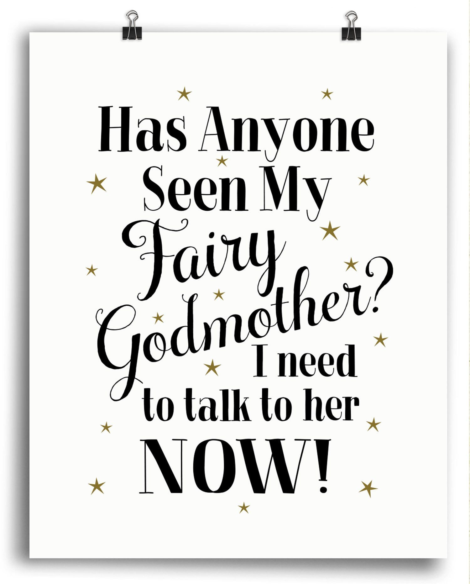 Fairy Godmother Quotes
 Where is she when you need her Black lettering and a