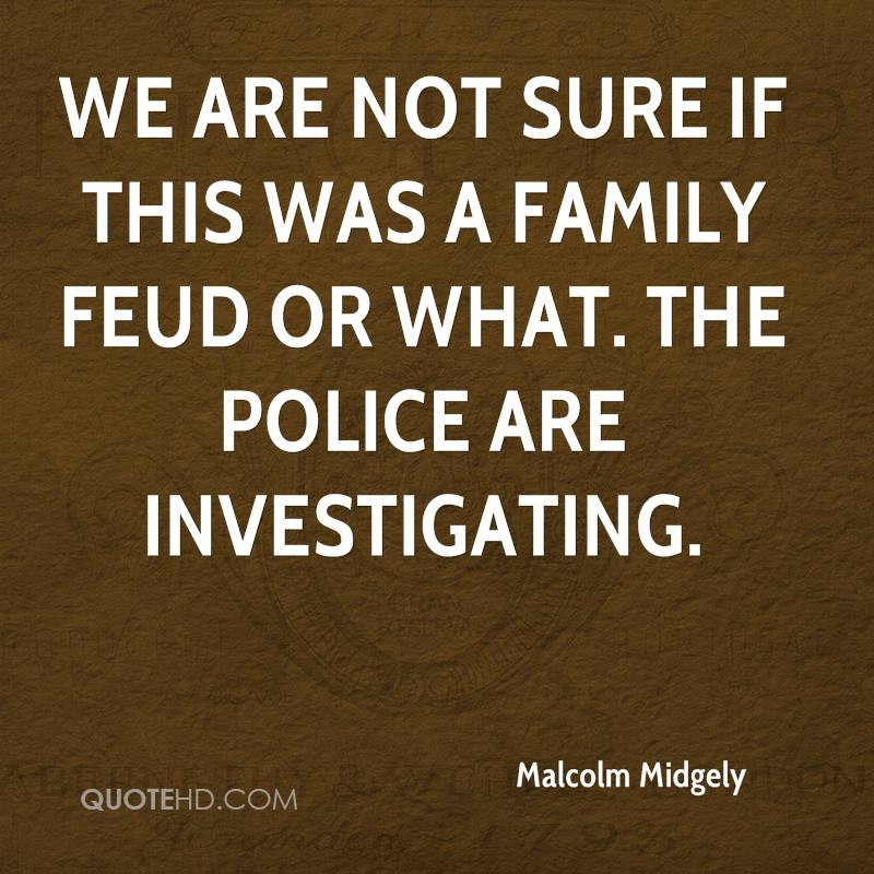 Family Feud Quotes
 Malcolm Midgely Quotes