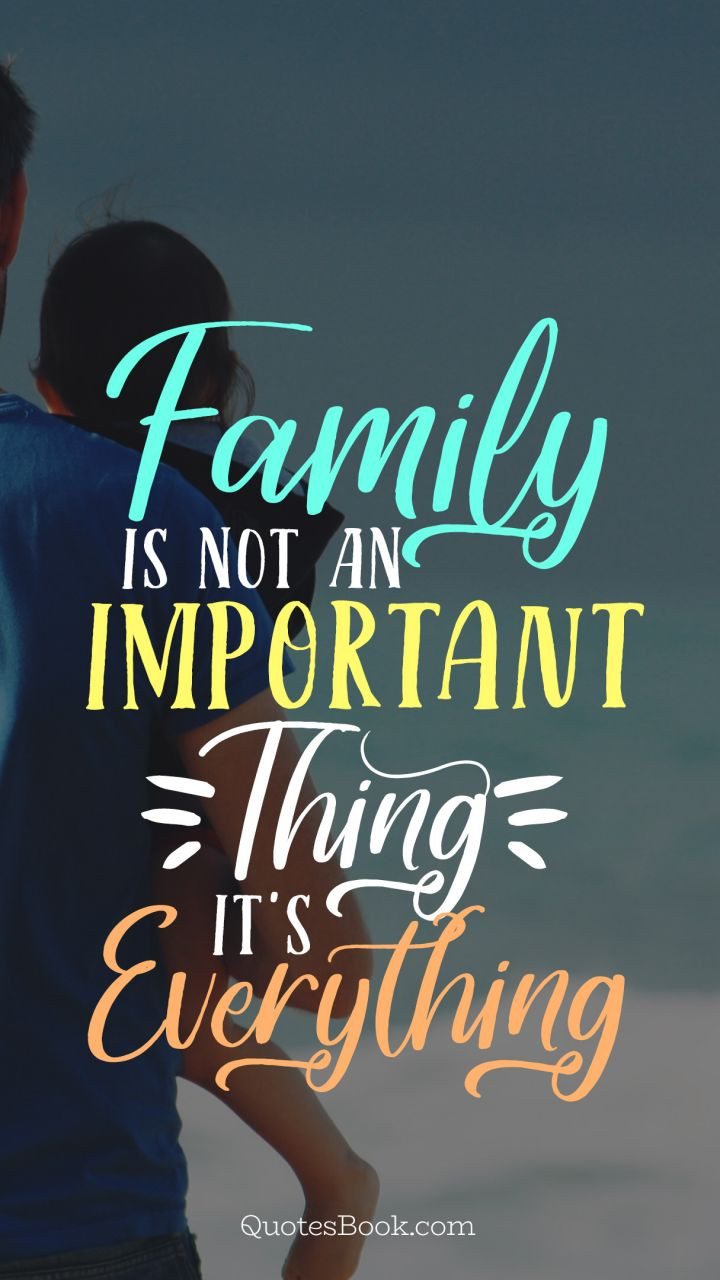 Family Is Important Quote
 Family is not an important thing it s everything QuotesBook