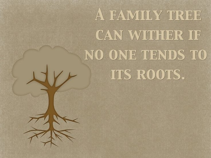 Family Roots Quotes
 17 best images about Genealogy I am doing it on
