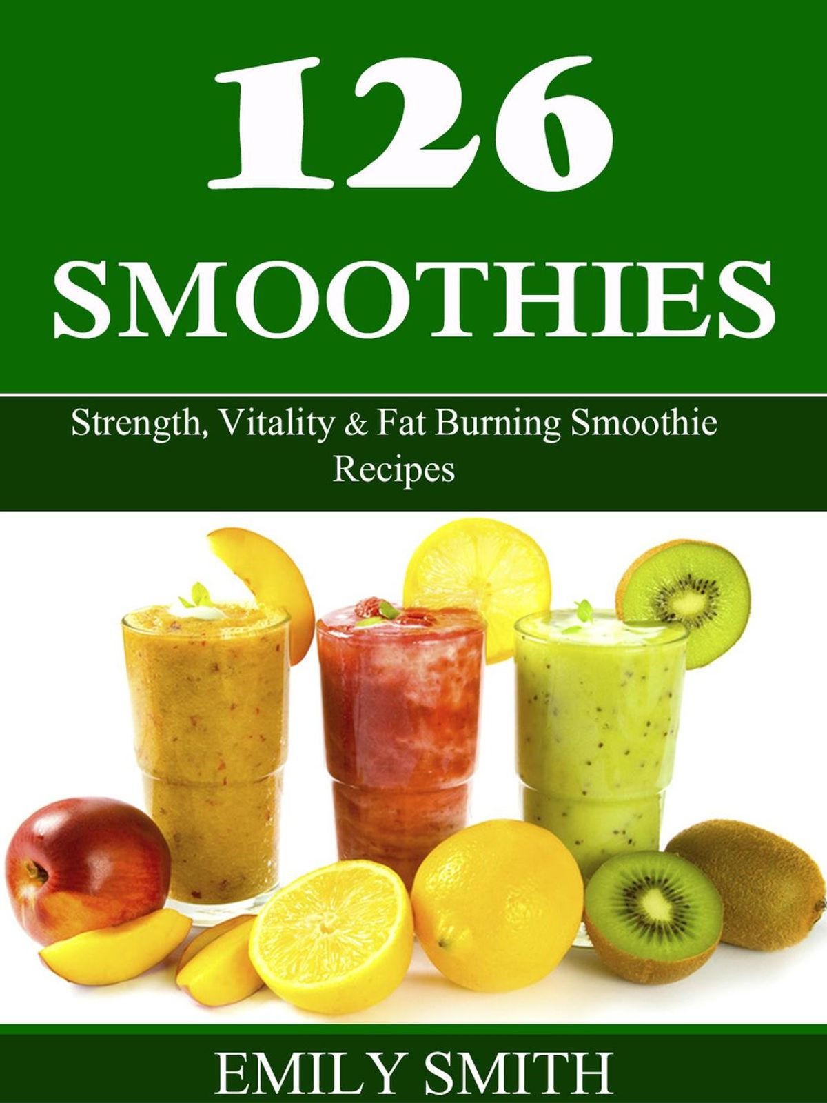 Fat Burning Smoothies
 126 Smoothies Strength Vitality & Fat Burning Smoothie