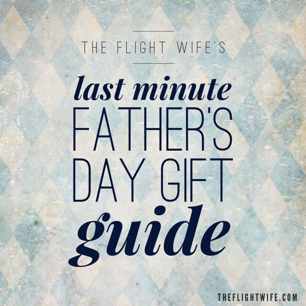 Fathers Day Gifts From Wife
 The Flight Wife s Last Minute Father s Day Gift Guide