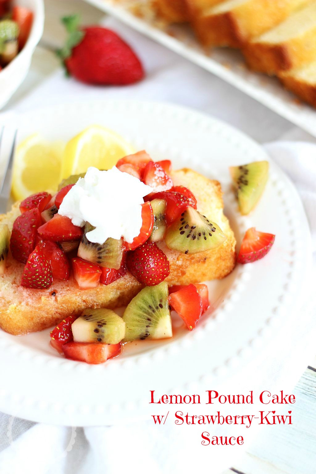 Fruit Toppings For Pound Cake
 Lemon Pound Cake with Strawberry Kiwi Sauce