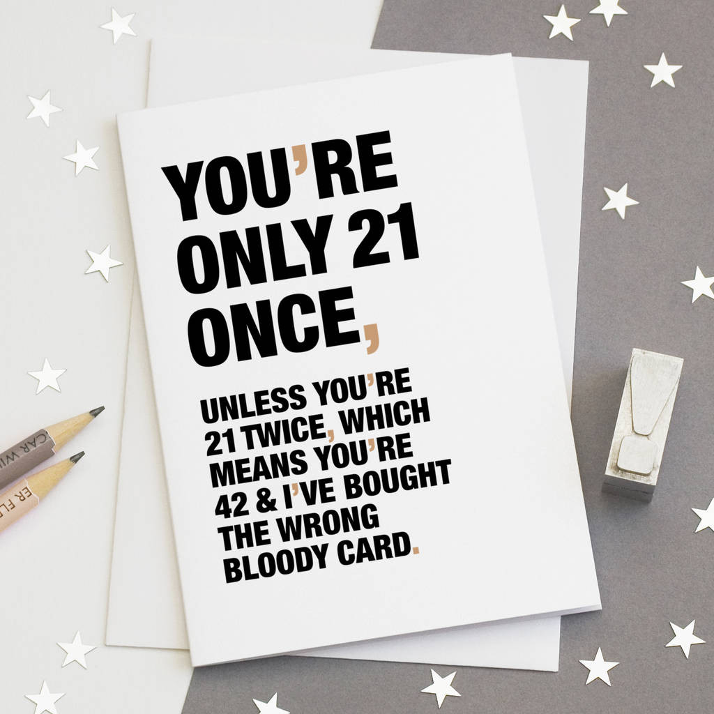 Funny 21 Birthday Quotes
 you re only 21 once funny 21st birthday card by wordplay