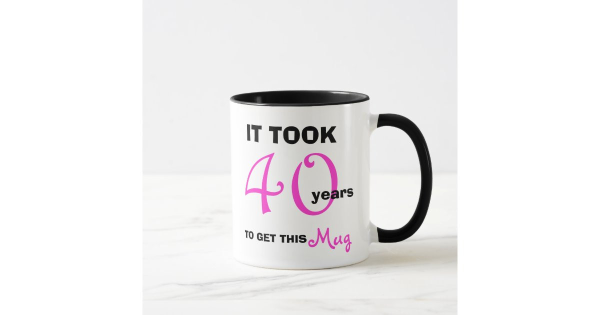Funny 40th Birthday Gift Ideas
 40th Birthday Gift Ideas for Women Mug Funny
