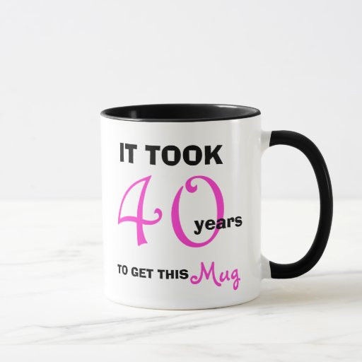 Funny 40th Birthday Gift Ideas
 40th Birthday Gift Ideas for Women Mug Funny