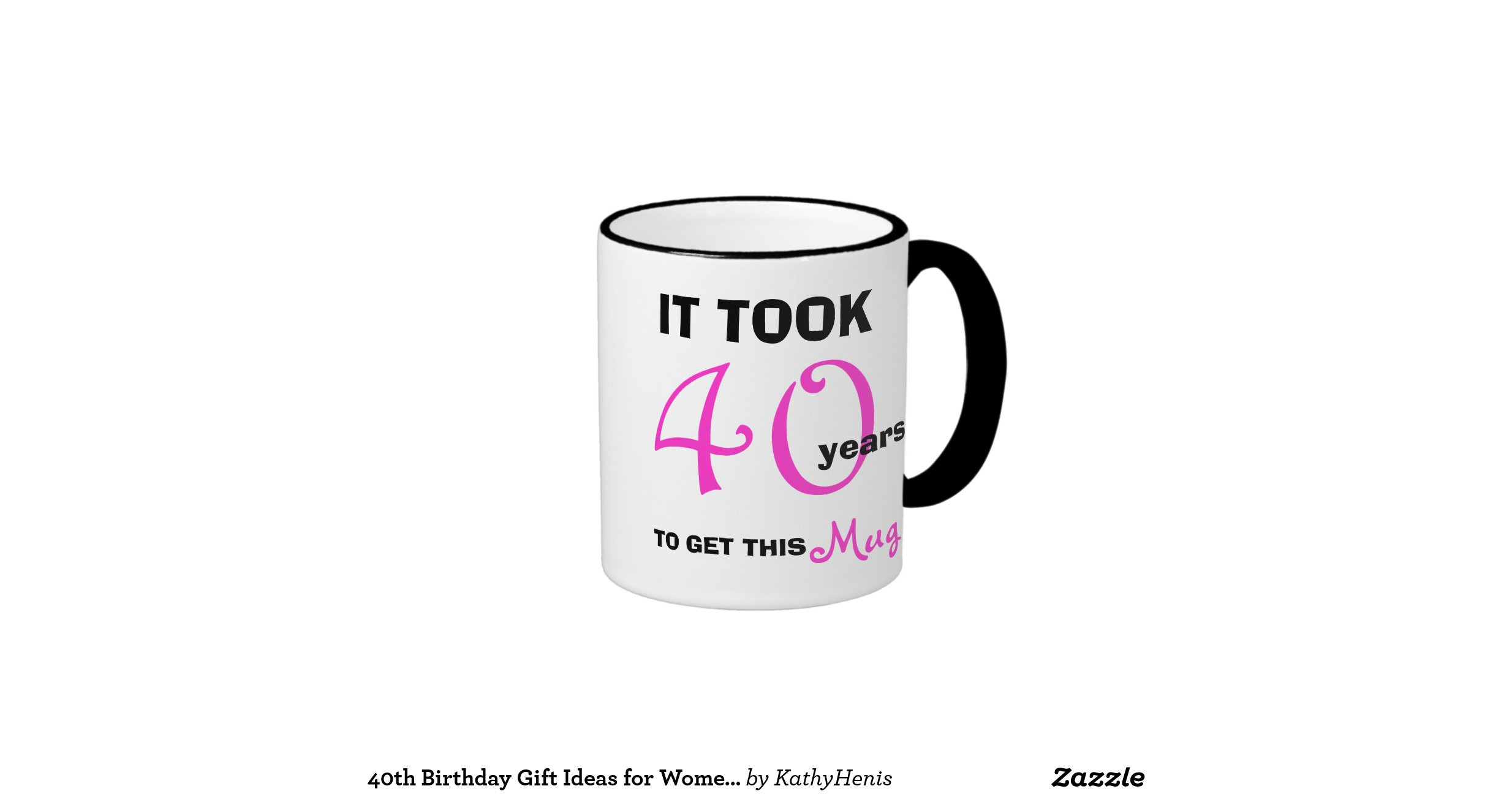 Funny 40th Birthday Gift Ideas
 40th birthday t ideas for women mug funny