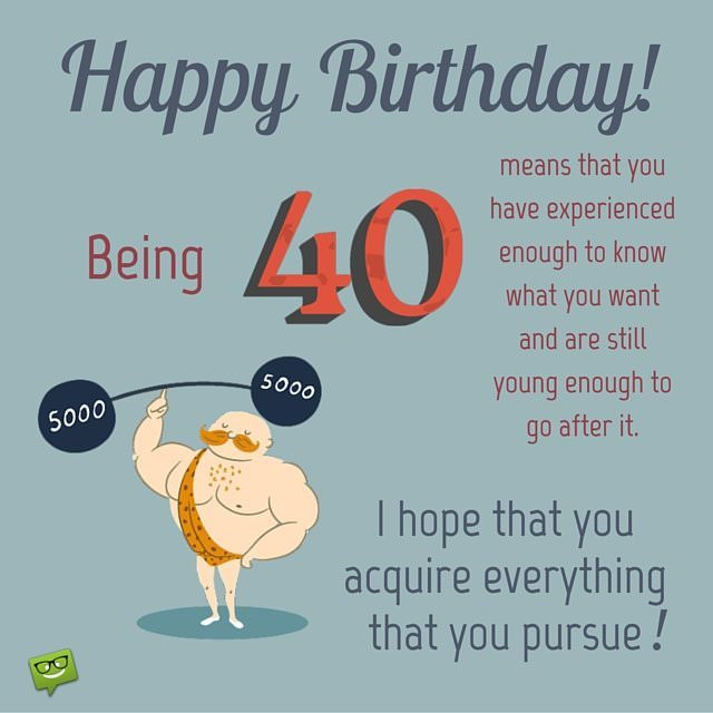 Funny 40th Birthday Wishes
 Happy 40th Birthday Wishes