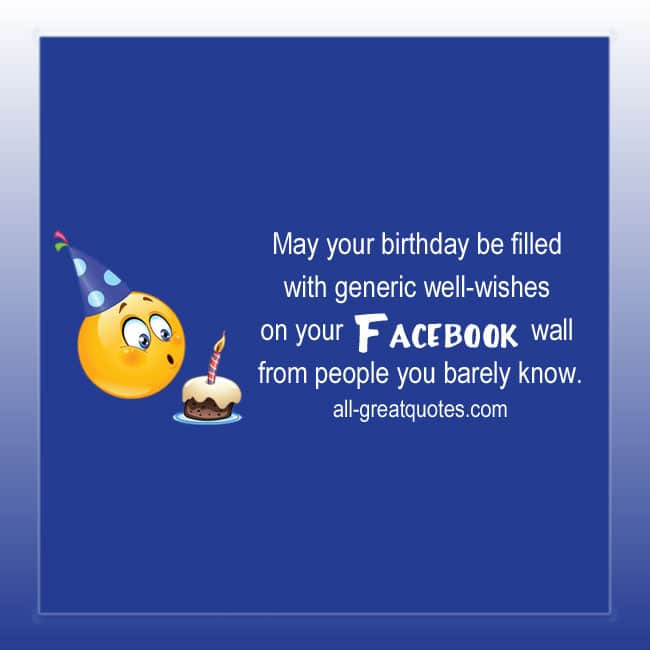 Funny Birthday Cards For Facebook Wall
 May your birthday be filled with generic well wishes