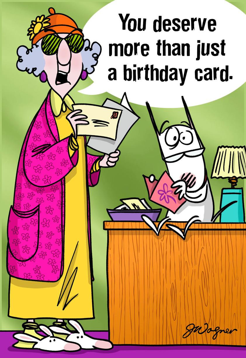 Funny Birthday E Card
 Maxine™ You Deserve More Funny Birthday Card Greeting