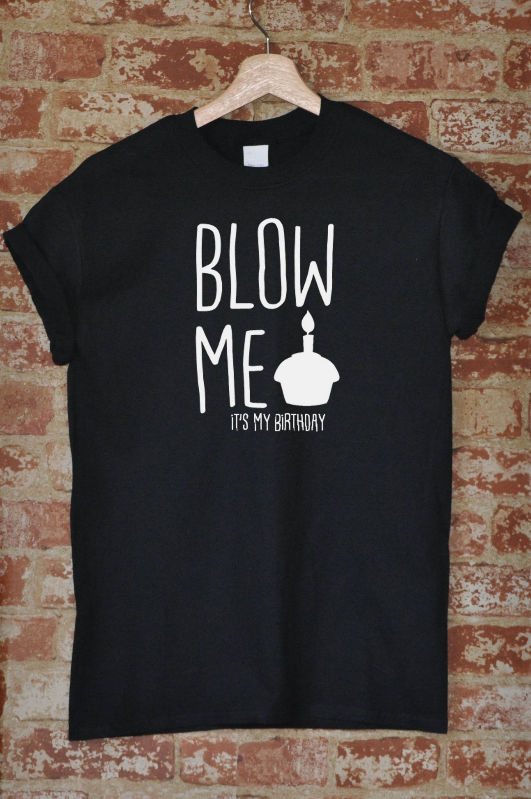 Funny Birthday Gifts For Him
 Blow Me It s My Birthday Funny Birthday Shirt Birthday