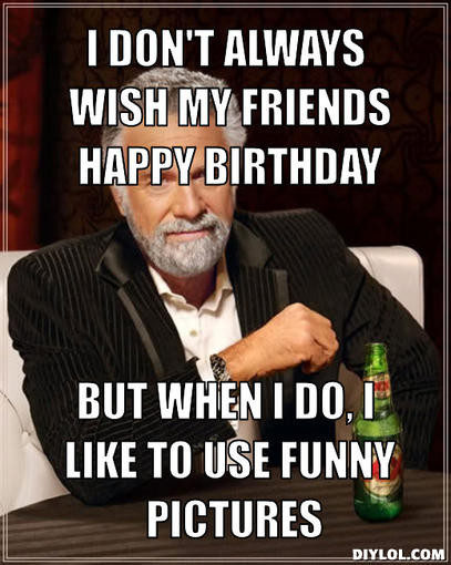 Funny Birthday Wishes For A Guy Friend
 Funny Happy Birthday Quotes For Guy Friends QuotesGram