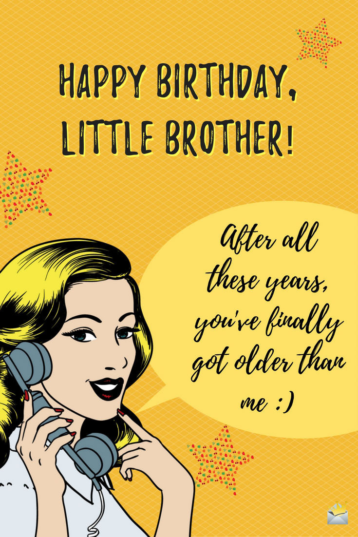 Funny Brother Birthday Quotes
 Birthday Wishes for your Brother