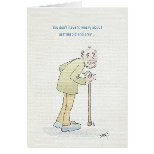 Funny Old Man Birthday Cards
 Funny birthday card for old man