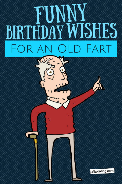 Funny Old Man Birthday Cards
 Happy Birthday Old Man 21 Brutally Funny Birthday Wishes