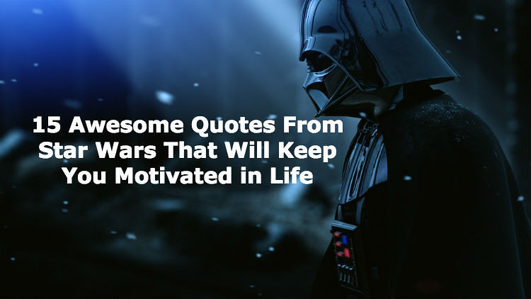 Funny Star Wars Quotes
 15 Quotes From Star Wars That ll Keep You Motivated