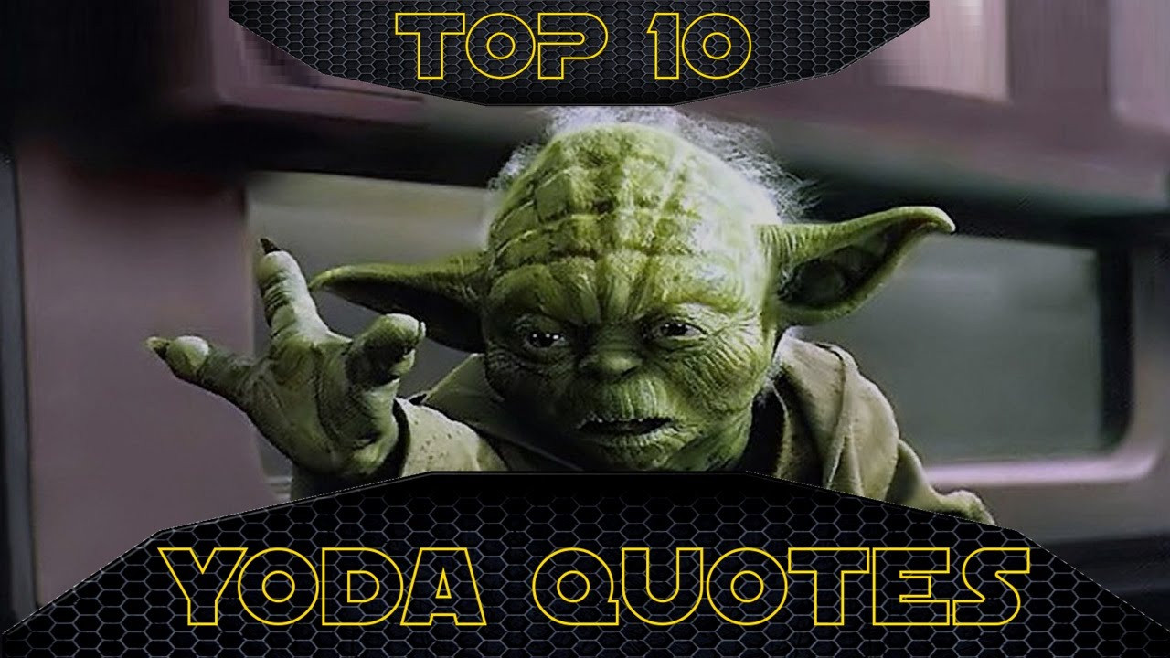 Funny Star Wars Quotes
 Top 10 Best Yoda Quotes from Star Wars