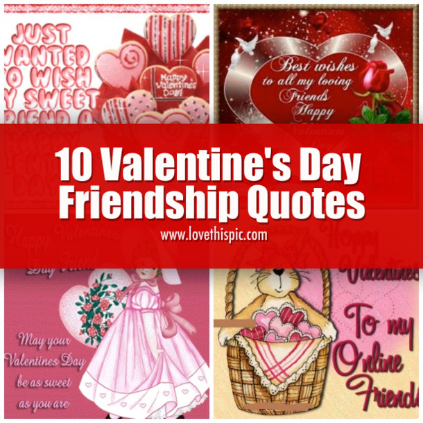 Funny Valentines Day Quotes For Friends
 10 Valentine s Day Friendship Quotes