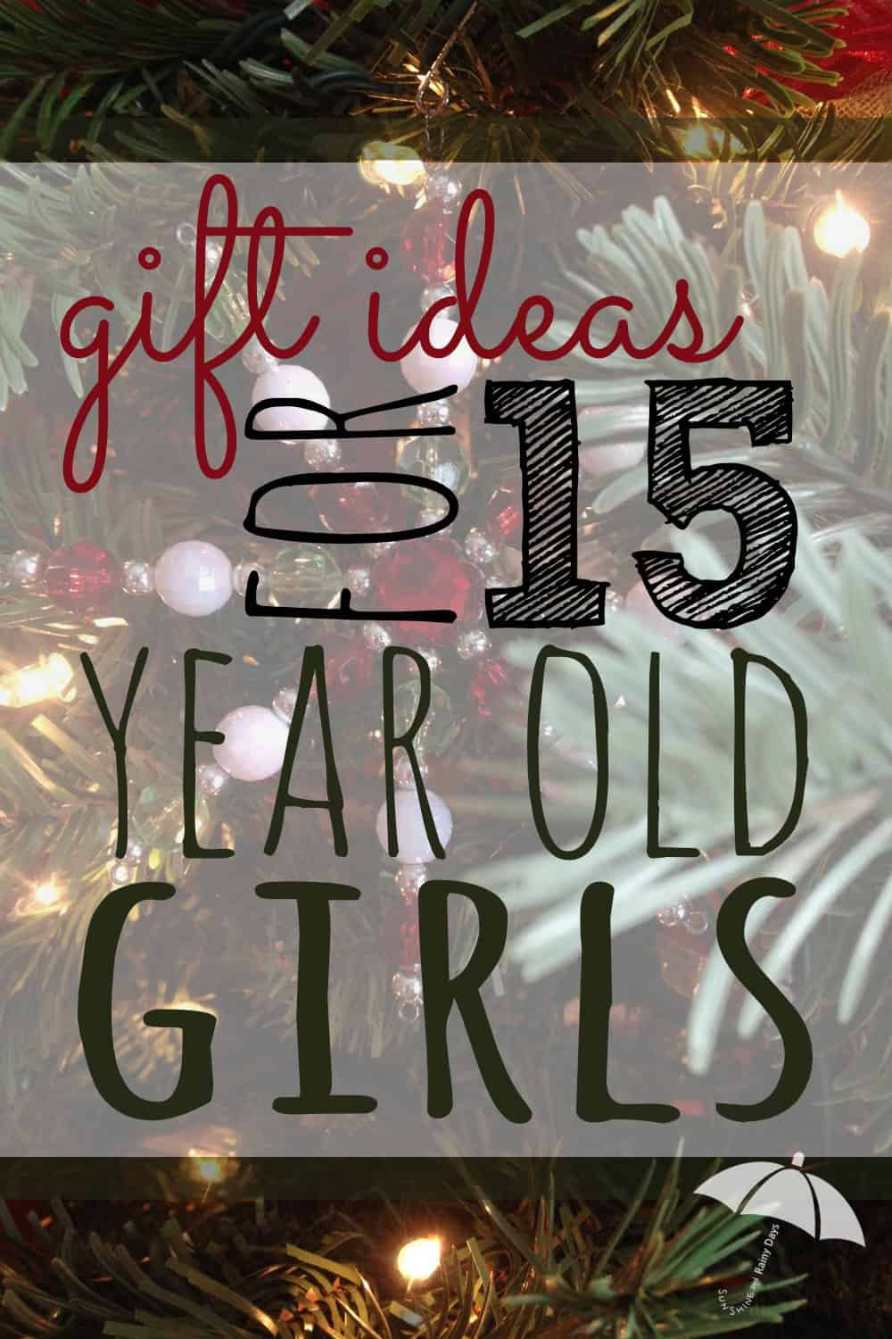 Gift Ideas For 15 Year Old Girls
 Gift Ideas for 15 Year Old Girls Sunshine and Rainy Days