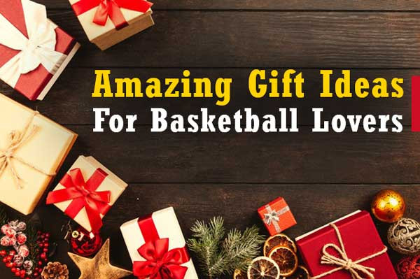 Gift Ideas For Basketball Lovers
 Top 7 Amazing Gift Ideas For Basketball Lovers – He She