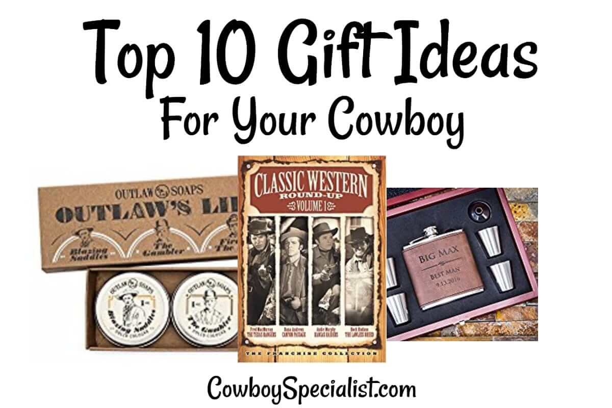 Gift Ideas For Cowboys
 Top 10 Gift Ideas For Your Cowboy — Cowboy Specialist