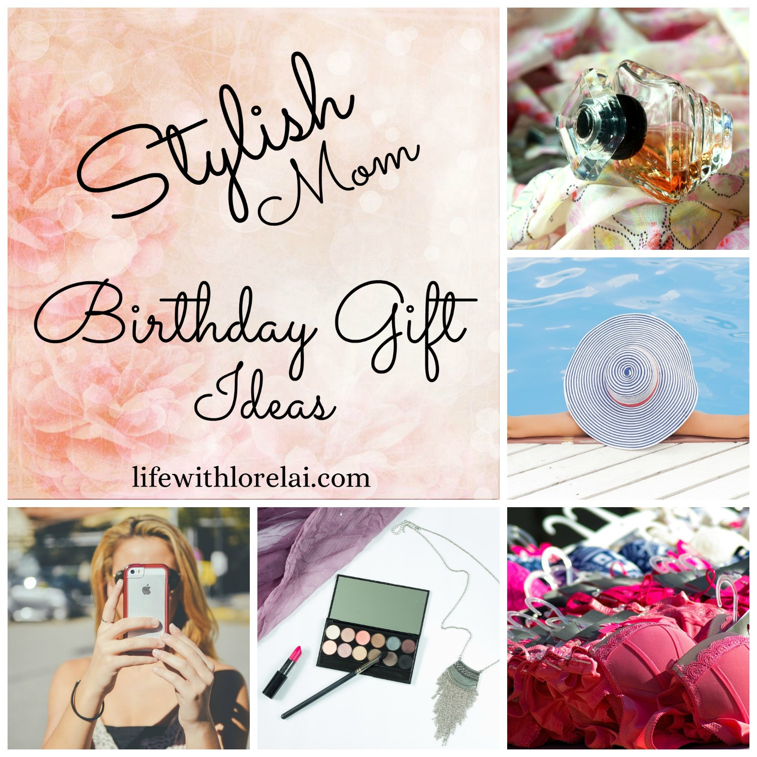 Gift Ideas For Mom Birthday
 Birthday Gift Ideas For The Stylish Mom Life With Lorelai