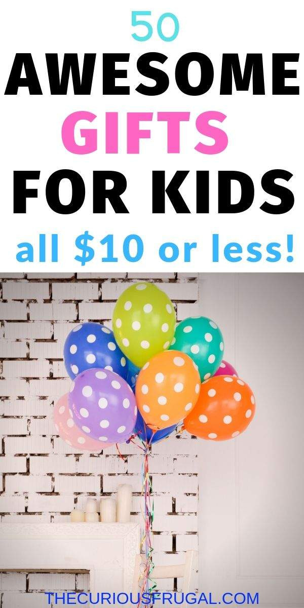 Gifts For Kids Under 10
 50 Gifts For Kids Under $10 that kids will love The