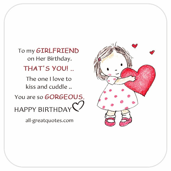 Girlfriend Birthday Quotes
 To my GIRLFRIEND on her birthday THAT S YOU