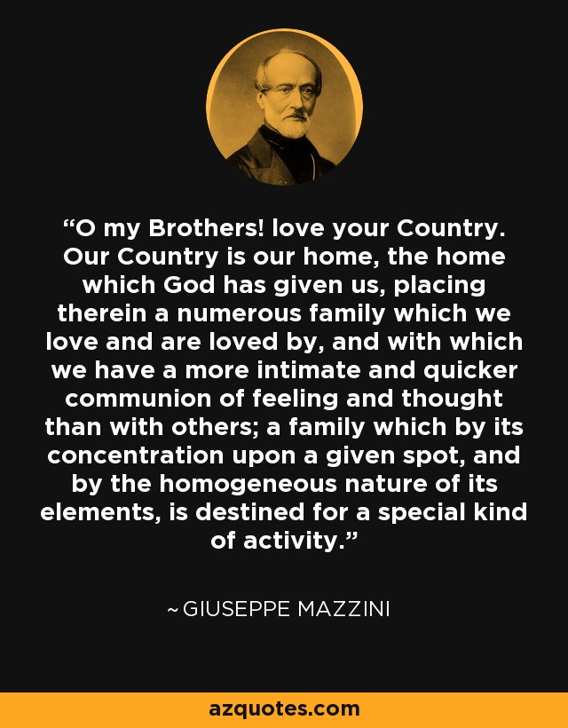 God Family Country Quote
 Giuseppe Mazzini quote O my Brothers love your Country