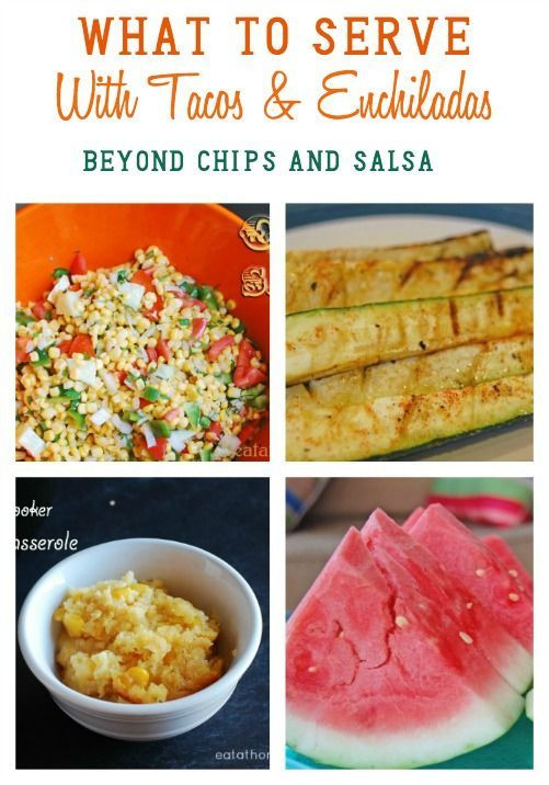 Good Side Dishes For Tacos
 What to Serve With Tacos and Enchiladas Beyond Chips and