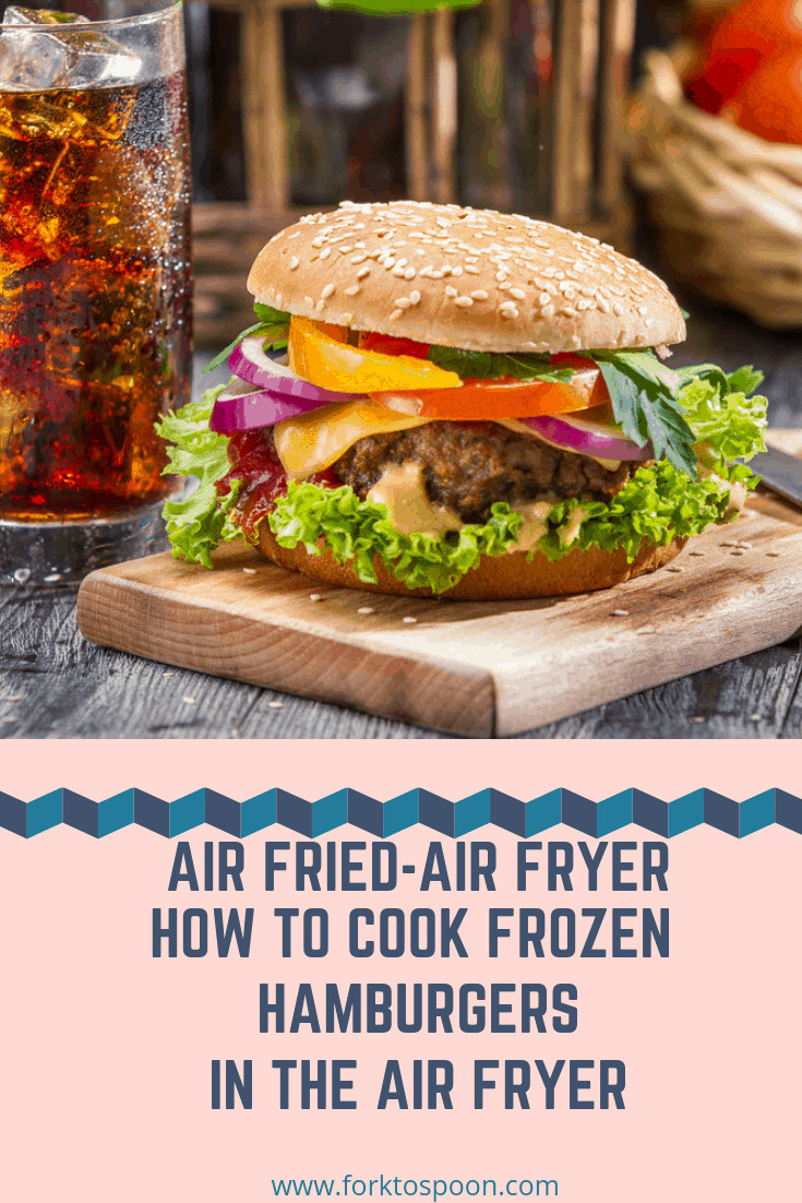 Hamburgers In The Air Fryer
 Air Fryer Air Fried How To Cook Frozen Hamburgers in The