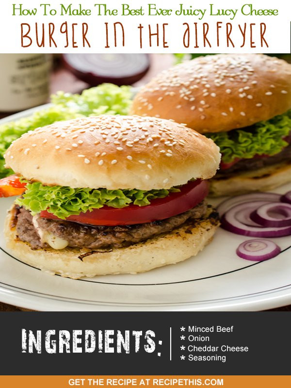 Hamburgers In The Air Fryer
 How To Make The Best Ever Juicy Lucy Cheese Burger In The