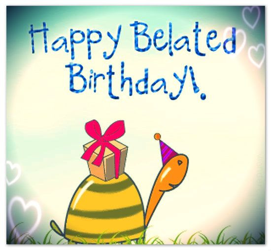 Happy Belated Birthday Wishes
 Belated Birthday Greetings and Messages – Someone Sent You