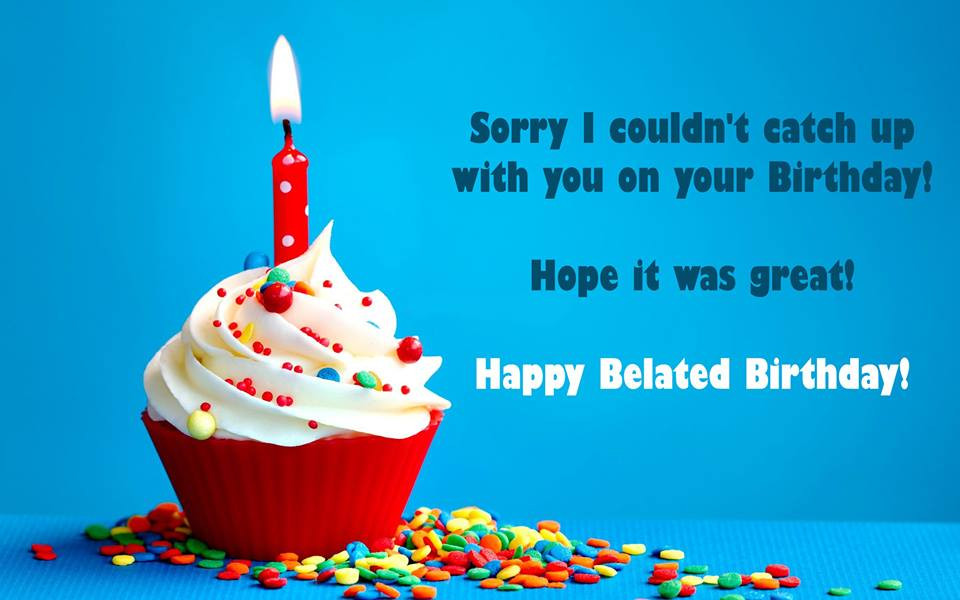 Happy Belated Birthday Wishes
 Belated Happy Birthday Wishes Quotes Messages