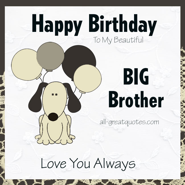 Happy Birthday Big Brother Quotes
 Happy Birthday To My Beautiful Big Brother