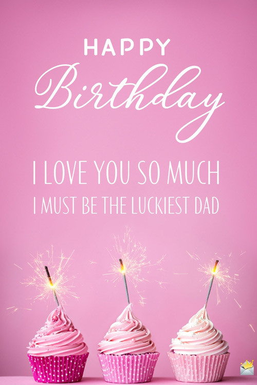 Happy Birthday Dad From Daughter Quotes
 Birthday Quotes for my Daughter