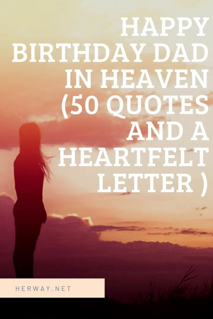 Happy Birthday Dad In Heaven Quotes
 Happy Birthday Dad In Heaven 50 Quotes And A Heartfelt