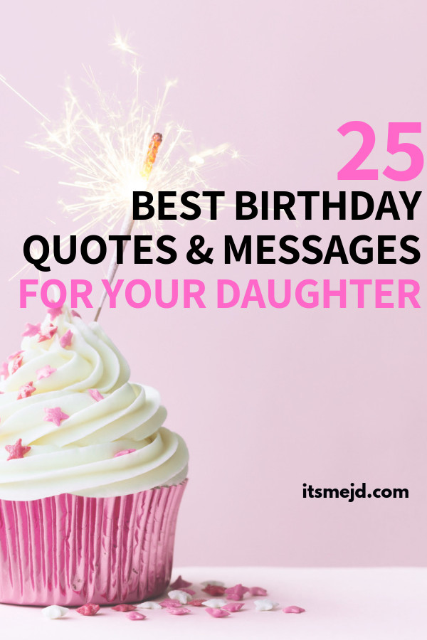 Happy Birthday Daughter Quotes
 25 Best Happy Birthday Wishes Quotes & Messages For Your