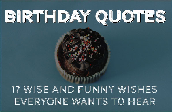 Happy Birthday Funny Quote
 Birthday Quotes 30 Wise and Funny Ways To Say Happy Birthday