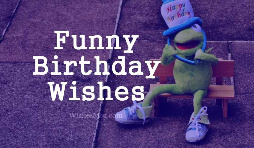 Happy Birthday Funny Quote
 Funny Birthday Wishes Messages and Quotes WishesMsg