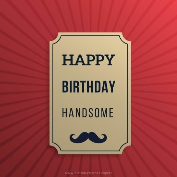 Happy Birthday Handsome Quotes
 Original Birthday Quotes for your Husband