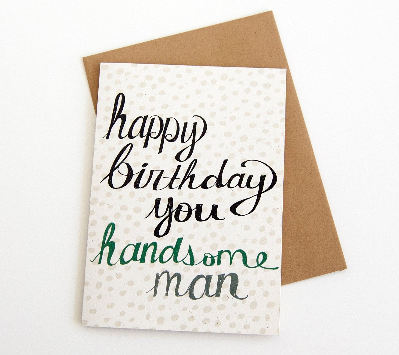 Happy Birthday Handsome Quotes
 birthday card happy birthday you handsome man hand by