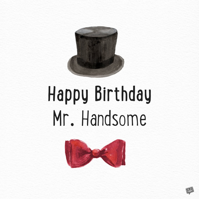 Happy Birthday Handsome Quotes
 Happy Birthday Card Quotes