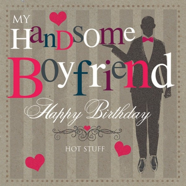 Happy Birthday Handsome Quotes
 Birthday Wishes for Boyfriend Graphics