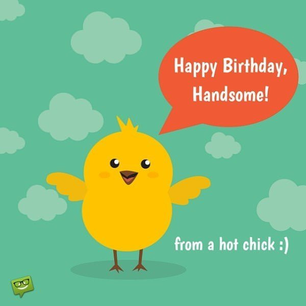 Happy Birthday Handsome Quotes
 A Funny Birthday Wishes Collection to Inspire the Perfect