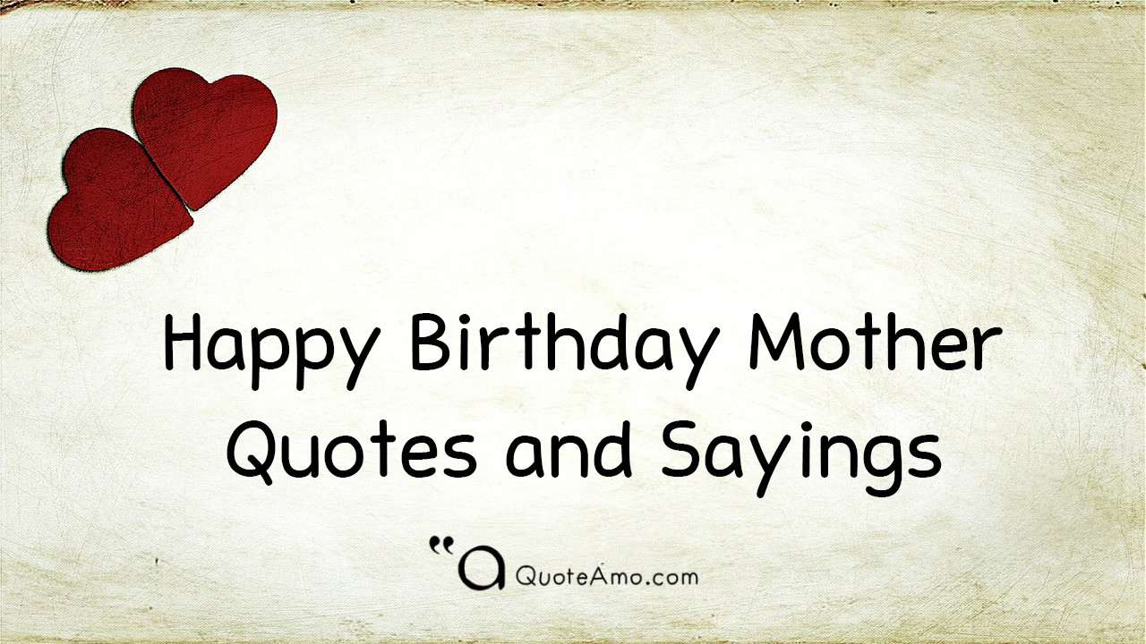 Happy Birthday Quotes And Sayings
 15 Happy Birthday Mother Quotes and Sayings Quote Amo